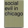 Social Evil in Chicago door Chicago