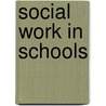 Social Work in Schools by Linda Openshaw
