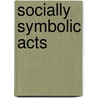 Socially Symbolic Acts door Joseph Francese