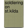 Soldiering On St.Kilda by James A. Mackay