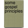 Some Gospel Principles door Charles Henry Dall