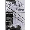 Something Like A House by Smith Sid
