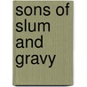 Sons Of Slum And Gravy door Bill Mogan