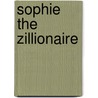 Sophie the Zillionaire door Lara Bergen