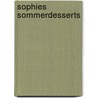 Sophies Sommerdesserts by Sophie Dudemaine