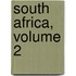 South Africa, Volume 2