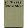 South Seas (Melanesia) door John Henry Macartney Abbott