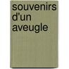 Souvenirs D'Un Aveugle by Jacques Etienne Victor Arago
