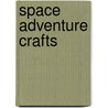 Space Adventure Crafts by Anna Llimos Plomer