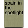 Spain In The Spotlight door Richard Buckley