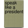 Speak Like A President door Simon Maier