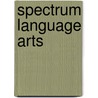Spectrum Language Arts by Unknown