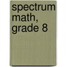 Spectrum Math, Grade 8 door Spectrum