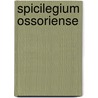 Spicilegium Ossoriense door Onbekend