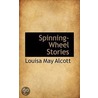 Spinning-Wheel Stories by Louisa May Alcott