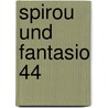 Spirou und Fantasio 44 door Philippe Tome