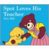 Spot Loves His Teacher