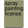 Spray Painting License by Unknown