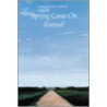 Spring Came on Forever door Bess Streeter Aldrich