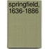 Springfield, 1636-1886