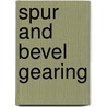 Spur And Bevel Gearing door Onbekend