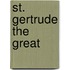 St. Gertrude The Great