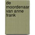 De moordenaar van Anne Frank
