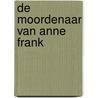 De moordenaar van Anne Frank door R. Lourie