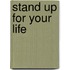 Stand Up For Your Life