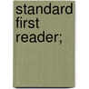 Standard First Reader; by Montrose Jonas Moses