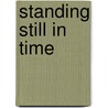 Standing Still In Time door Brianne Algerio