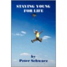Staying Young For Life by Peter Schwarz