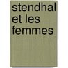 Stendhal Et Les Femmes by Jean Mlia
