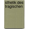 Sthetik Des Tragischen by Johannes Immanuel Volkelt