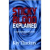 Sticky Blood Explained door Kay Thackray