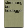 Stimmung Bei Heidegger door Boris Ferreira