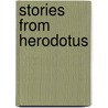 Stories From Herodotus door Charles Edward Moberly