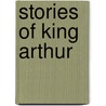 Stories Of King Arthur door Arthur Rackham