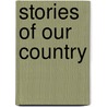 Stories Of Our Country by James Johonnot