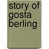 Story of Gosta Berling door Selma Lagerl�F