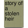 Story of a Stolen Heir door James Glass Bertram
