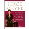 Straight Talk On Worry door Joyce Meyer