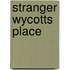 Stranger Wycotts Place