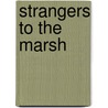 Strangers To The Marsh by Monica Edwards