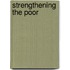 Strengthening The Poor