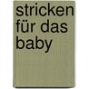 Stricken für das Baby door Lois Daykin
