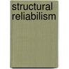 Structural Reliabilism door Pawel Kawalec