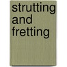 Strutting And Fretting by Jann Benson