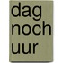 Dag noch uur