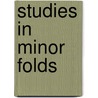 Studies in Minor Folds door Charles Elijah Decker